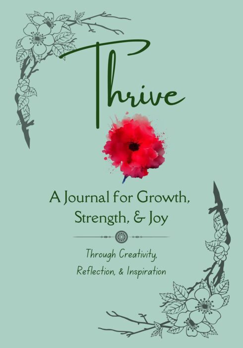 THRIVE: A Journal for Growth, Strength, & Joy Through Creativity, Reflection, & Inspiration